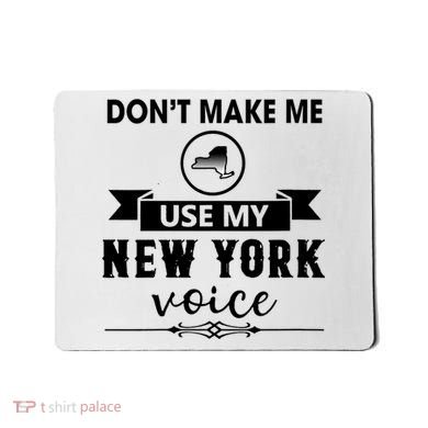Dont Make Me Use My New York Voice Mousepad