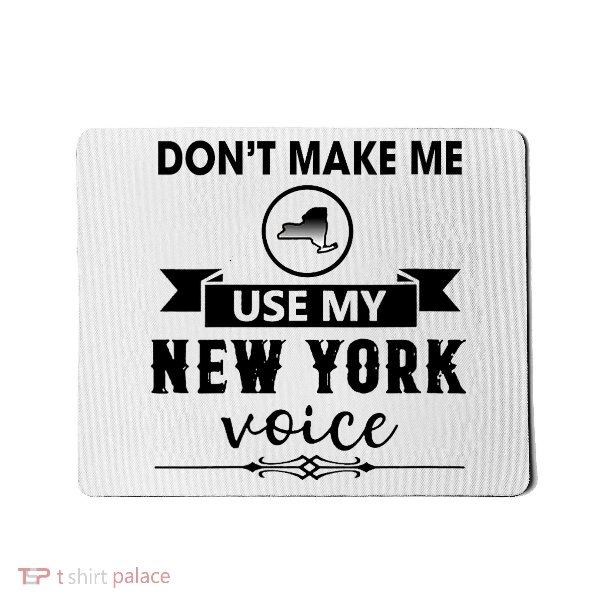 Dont Make Me Use My New York Voice Mousepad