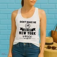 Dont Make Me Use My New York Voice Women's Tank Top thumb 2
