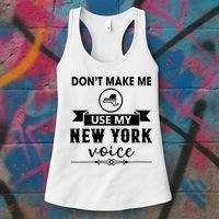 Dont Make Me Use My New York Voice Women's Tank Top thumb 3
