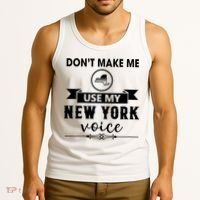 Dont Make Me Use My New York Voice Tank Top thumb 3