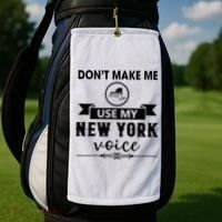 Dont Make Me Use My New York Voice Golf Towel thumb 2