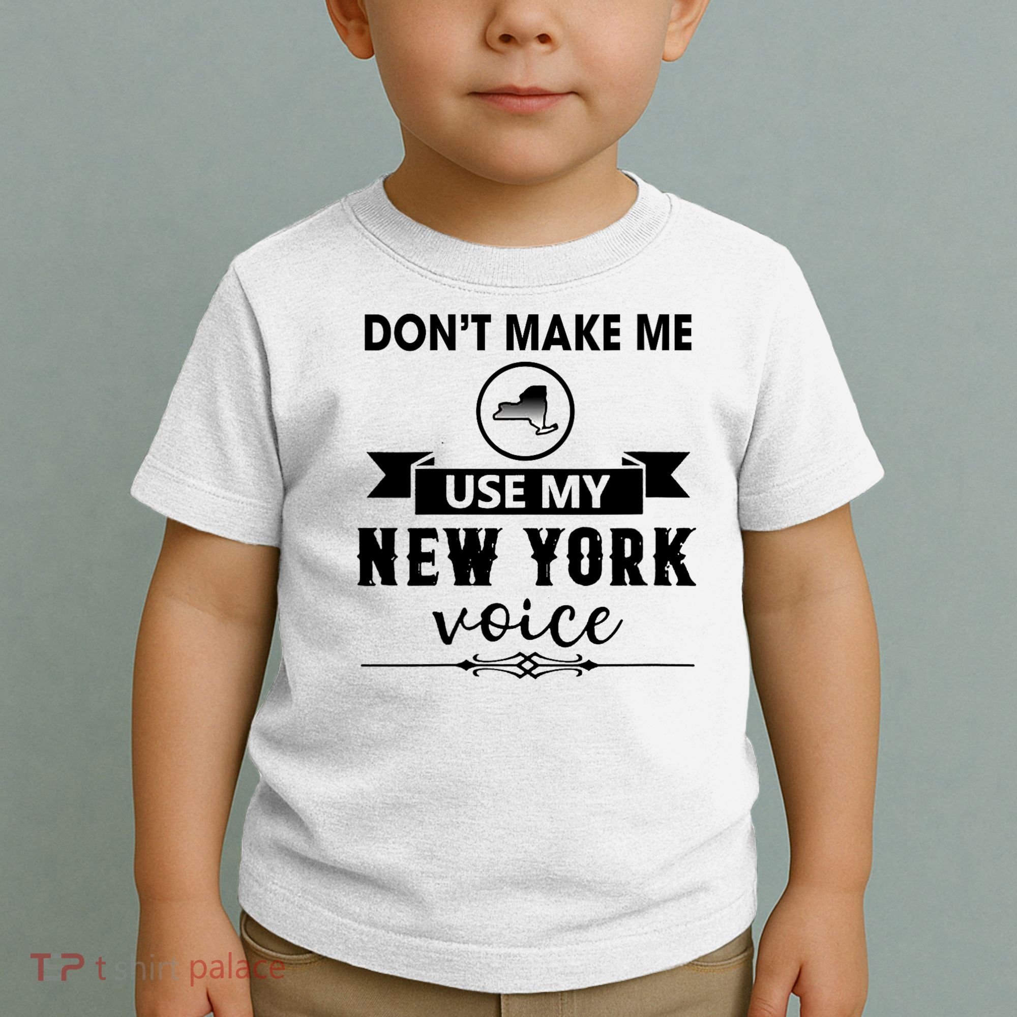 Dont Make Me Use My New York Voice Toddler T-Shirt