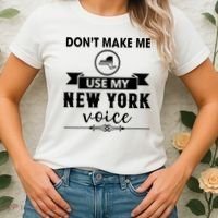 Dont Make Me Use My New York Voice Women's T-Shirt thumb 2