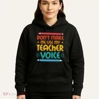 Dont Make Me Use My Teacher Voice Daycare Teacher Hoodie thumb 5