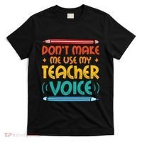 Dont Make Me Use My Teacher Voice Daycare Teacher T-Shirt thumb 0