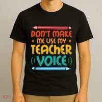 Dont Make Me Use My Teacher Voice Daycare Teacher T-Shirt thumb 3