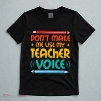 Dont Make Me Use My Teacher Voice Daycare Teacher T-Shirt thumb 5
