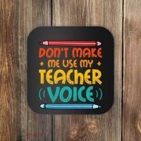 Dont Make Me Use My Teacher Voice Daycare Teacher Coaster thumb 0