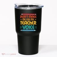 Dont Make Me Use My Teacher Voice Daycare Teacher Tumbler thumb 0