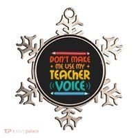 Dont Make Me Use My Teacher Voice Daycare Teacher Ornament thumb 0
