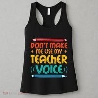 Dont Make Me Use My Teacher Voice Daycare Teacher Women's Tank Top thumb 3