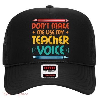 Dont Make Me Use My Teacher Voice Daycare Teacher Hat