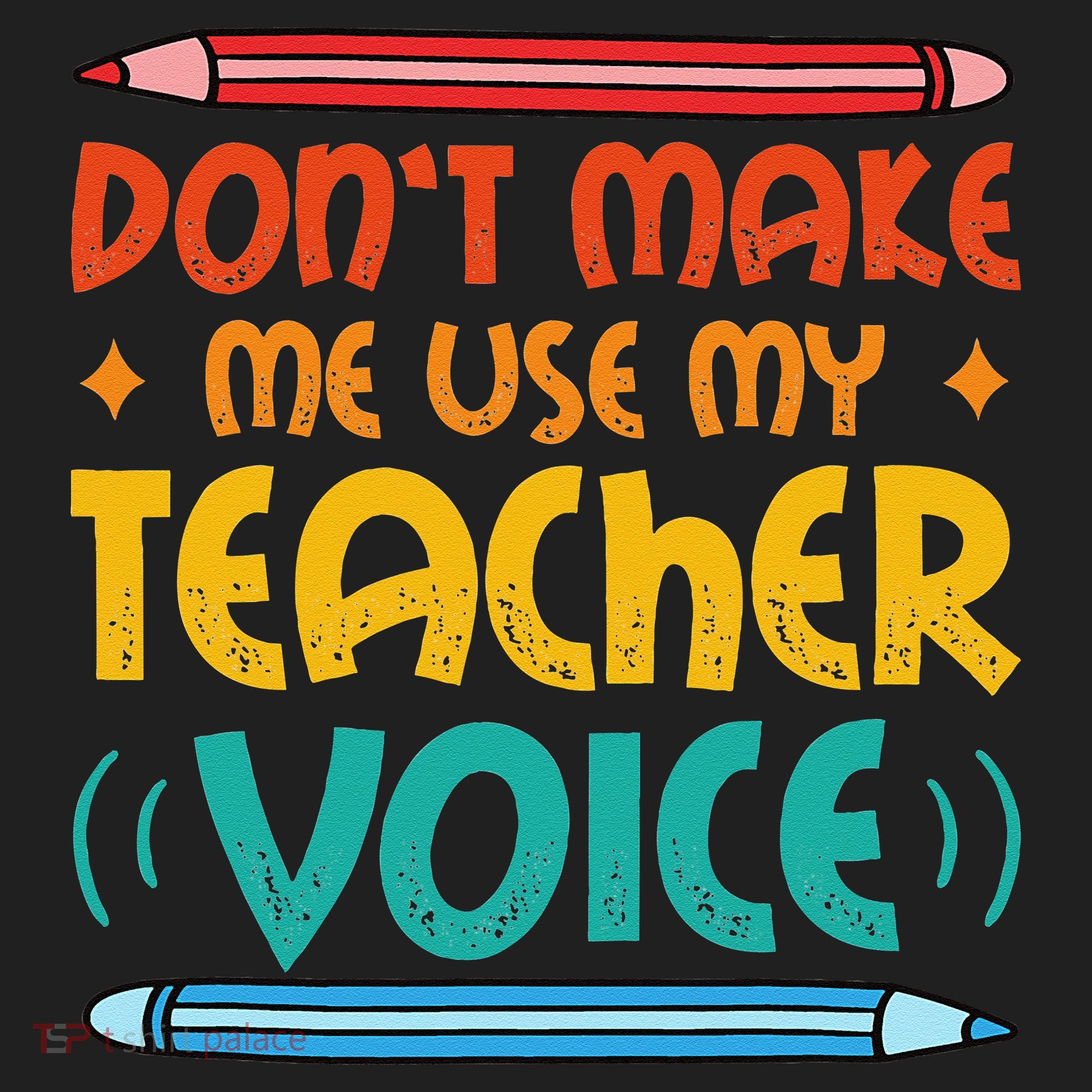 Dont Make Me Use My Teacher Voice Daycare Teacher Hat