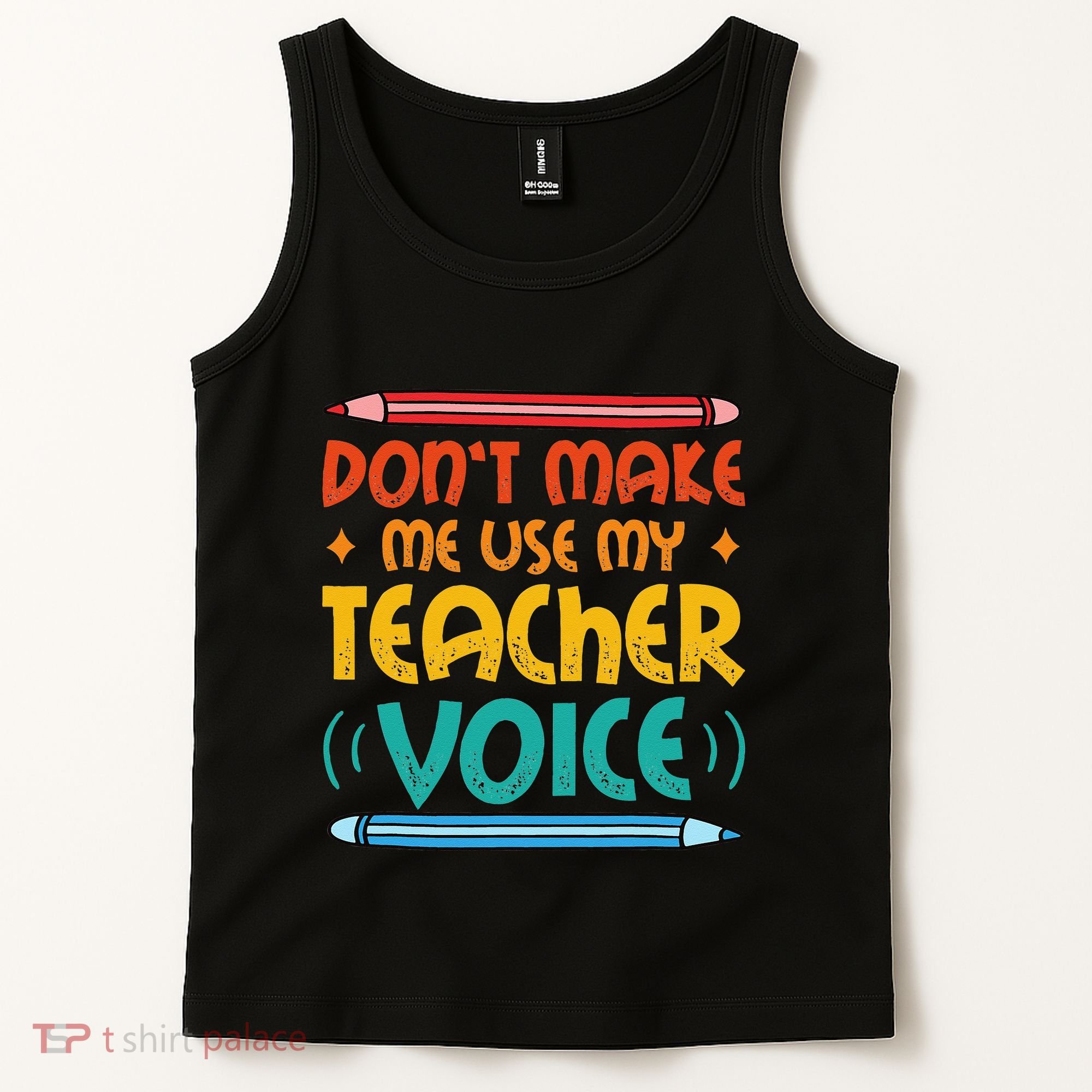 Dont Make Me Use My Teacher Voice Daycare Teacher Tank Top