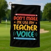 Dont Make Me Use My Teacher Voice Daycare Teacher Golf Towel thumb 1