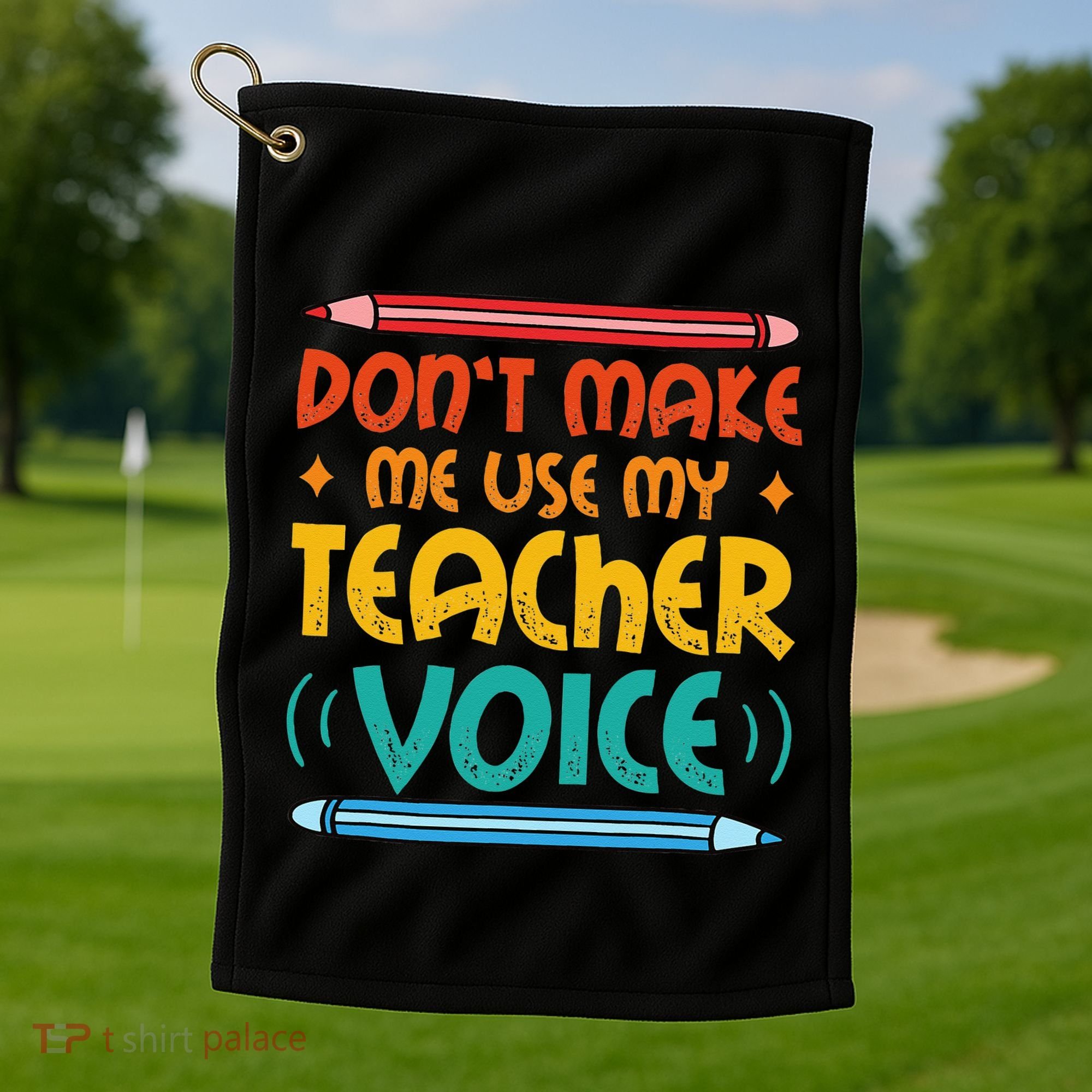 Dont Make Me Use My Teacher Voice Daycare Teacher Golf Towel