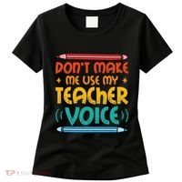 Dont Make Me Use My Teacher Voice Daycare Teacher Women's T-Shirt thumb 0