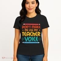 Dont Make Me Use My Teacher Voice Daycare Teacher Women's T-Shirt thumb 4