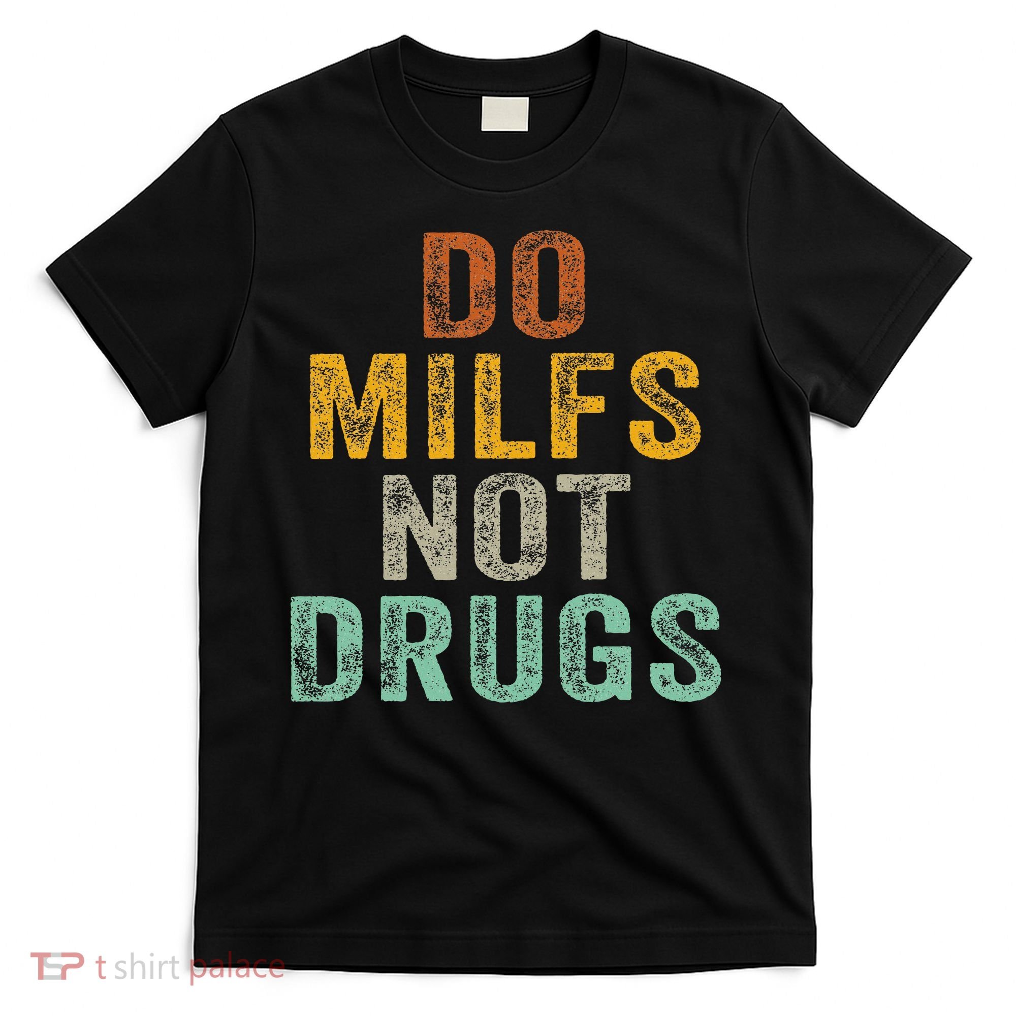 Do Milfs Not Drugs Funny Retro Vintage T-Shirt