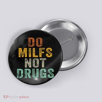 Do Milfs Not Drugs Funny Retro Vintage Button