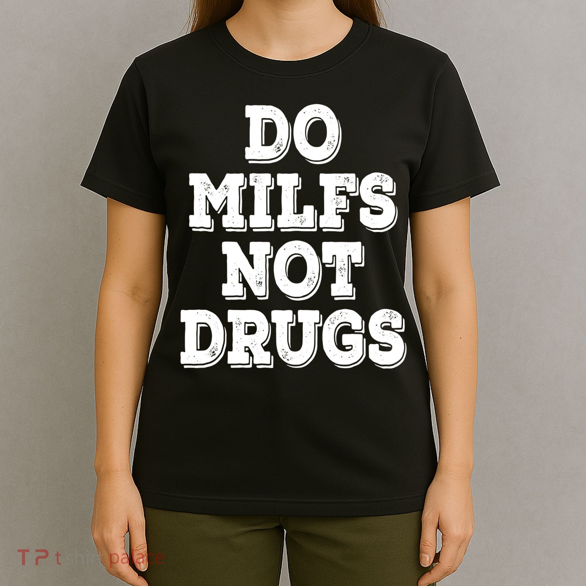 Do Milfs Not Drugs Vintage Funny T-Shirt