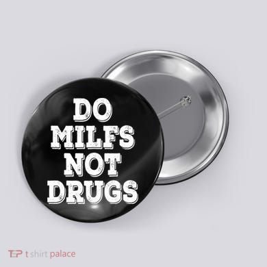 Do Milfs Not Drugs Vintage Funny Button