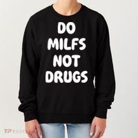 Do MILFS Not Drugs Funny MILF Humor Women's Sweatshirt thumb 0