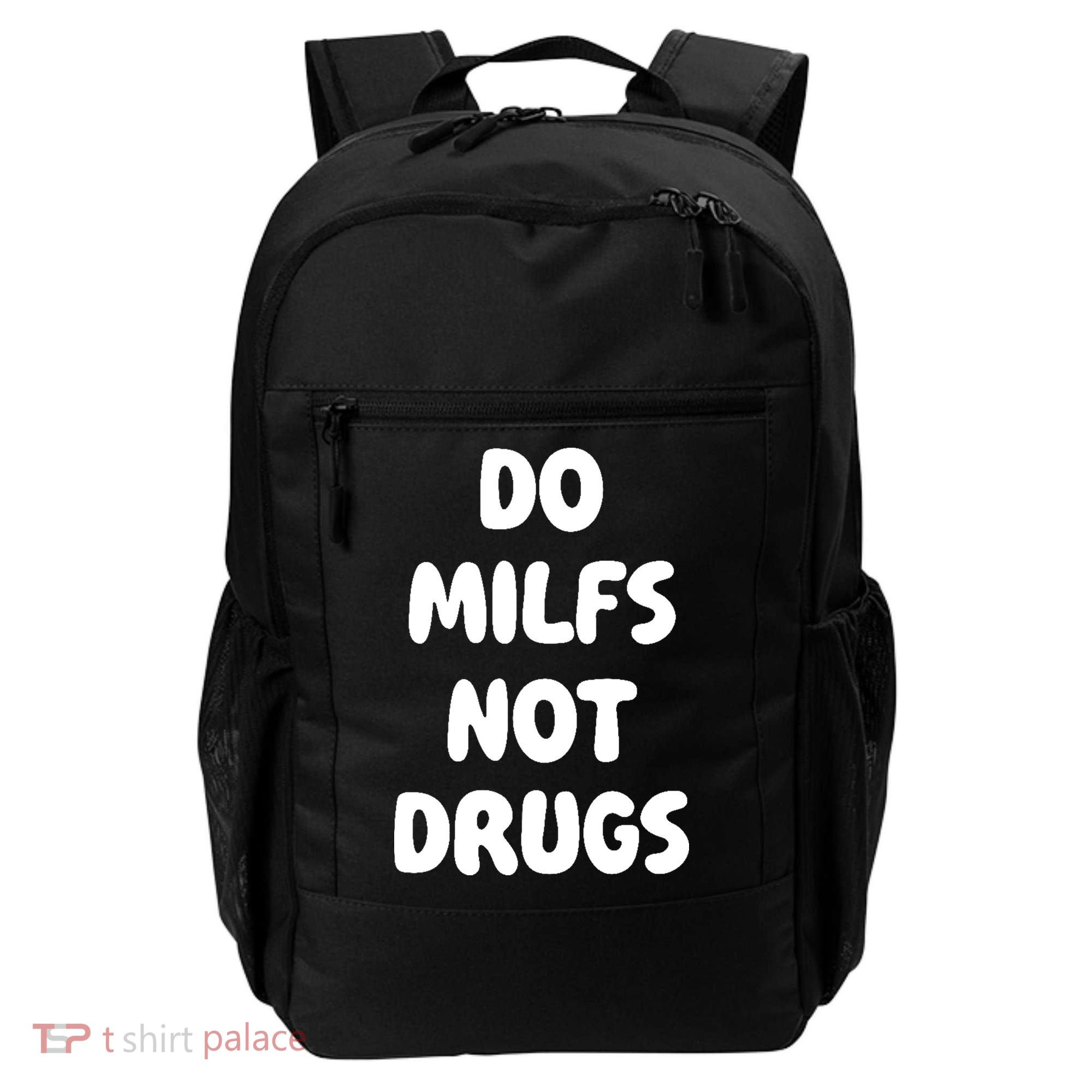 Do MILFS Not Drugs Funny MILF Humor Backpack