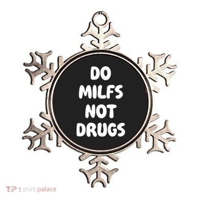 Do MILFS Not Drugs Funny MILF Humor Ornament