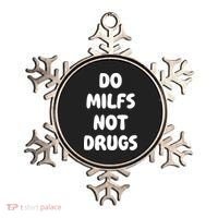 Do MILFS Not Drugs Funny MILF Humor Ornament thumb 0