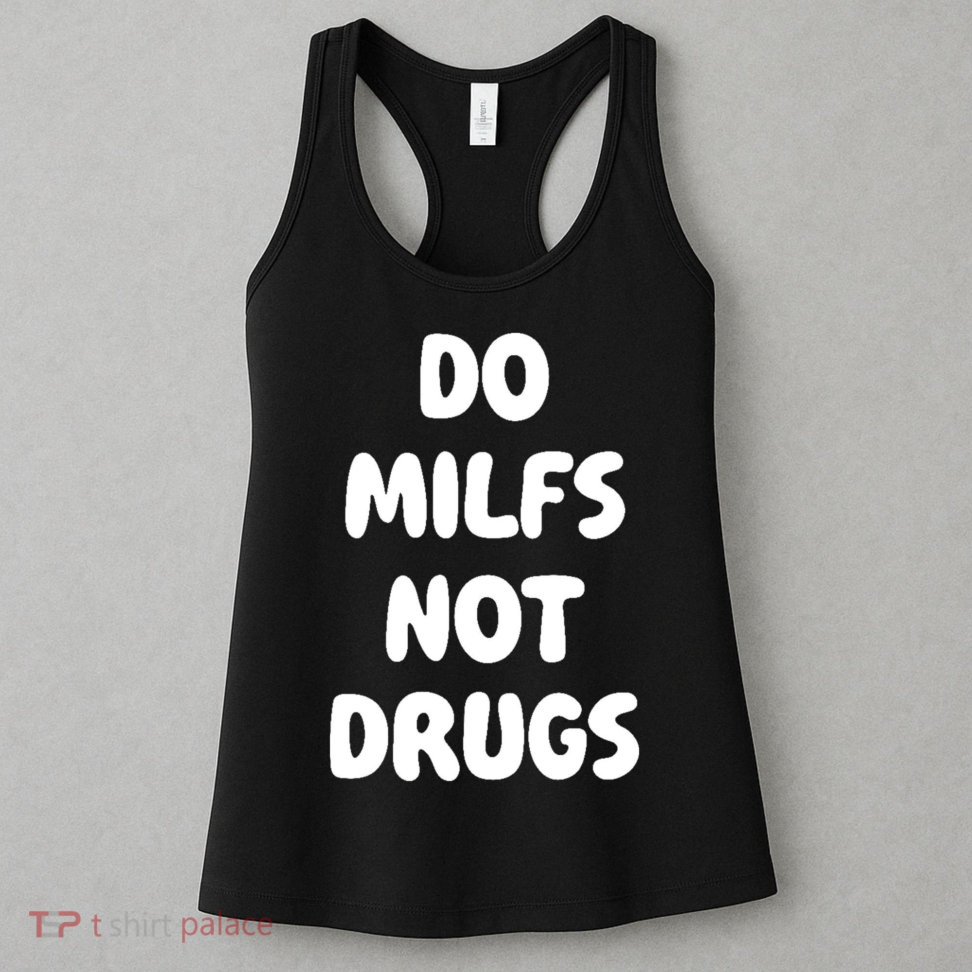 Do MILFS Not Drugs Funny MILF Humor Women's Tank Top