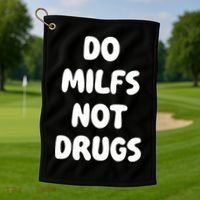 Do MILFS Not Drugs Funny MILF Humor Golf Towel thumb 1