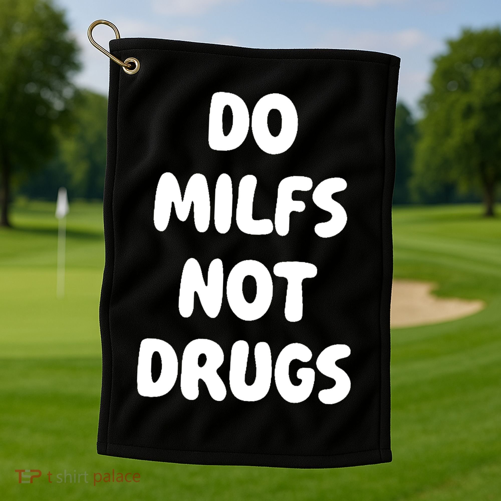Do MILFS Not Drugs Funny MILF Humor Golf Towel