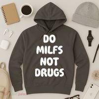 Do MILFS Not Drugs Funny MILF Humor Hoodie thumb 3