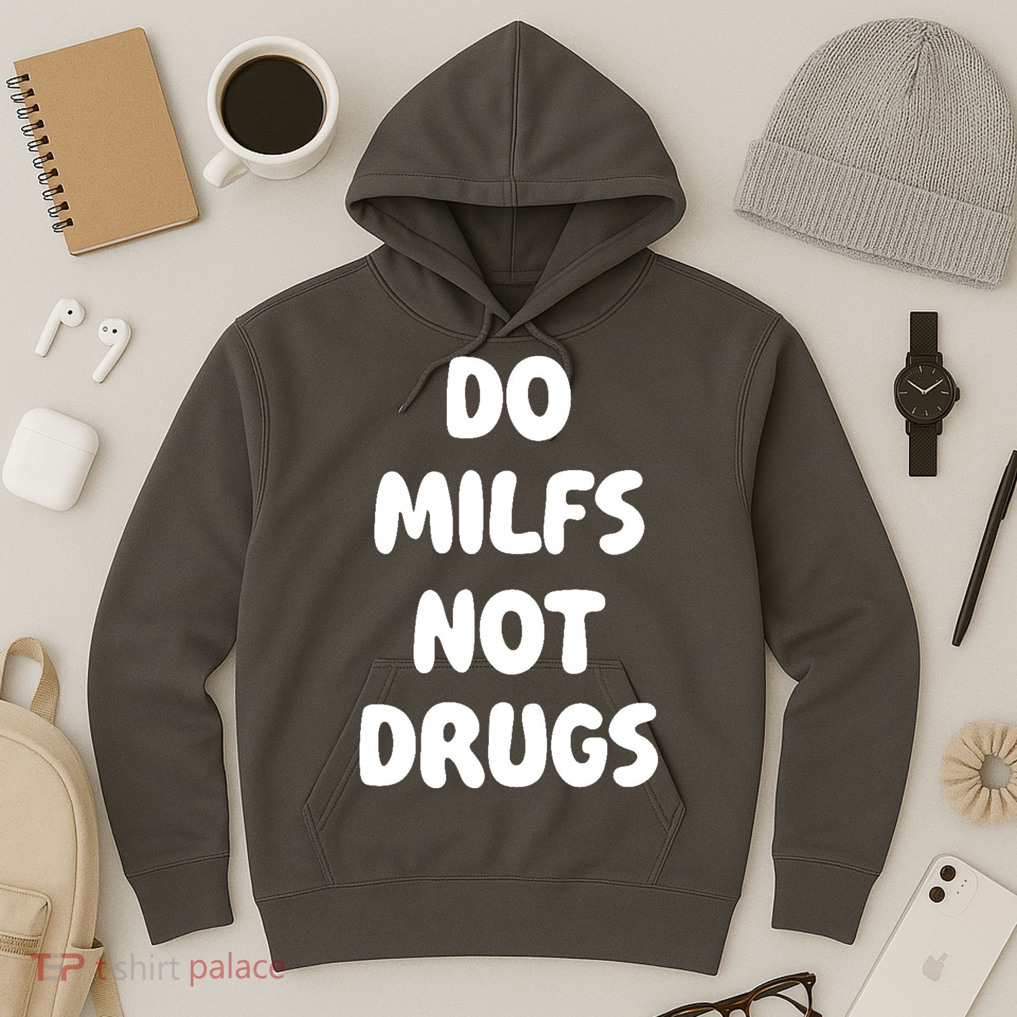 Do MILFS Not Drugs Funny MILF Humor Hoodie