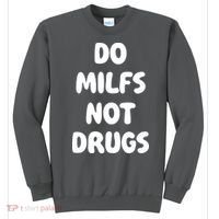 Do MILFS Not Drugs Funny MILF Humor Sweatshirt thumb 0