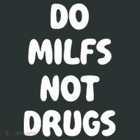 Do MILFS Not Drugs Funny MILF Humor Sweatshirt thumb 2