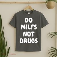 Do MILFS Not Drugs Funny MILF Humor T-Shirt thumb 2