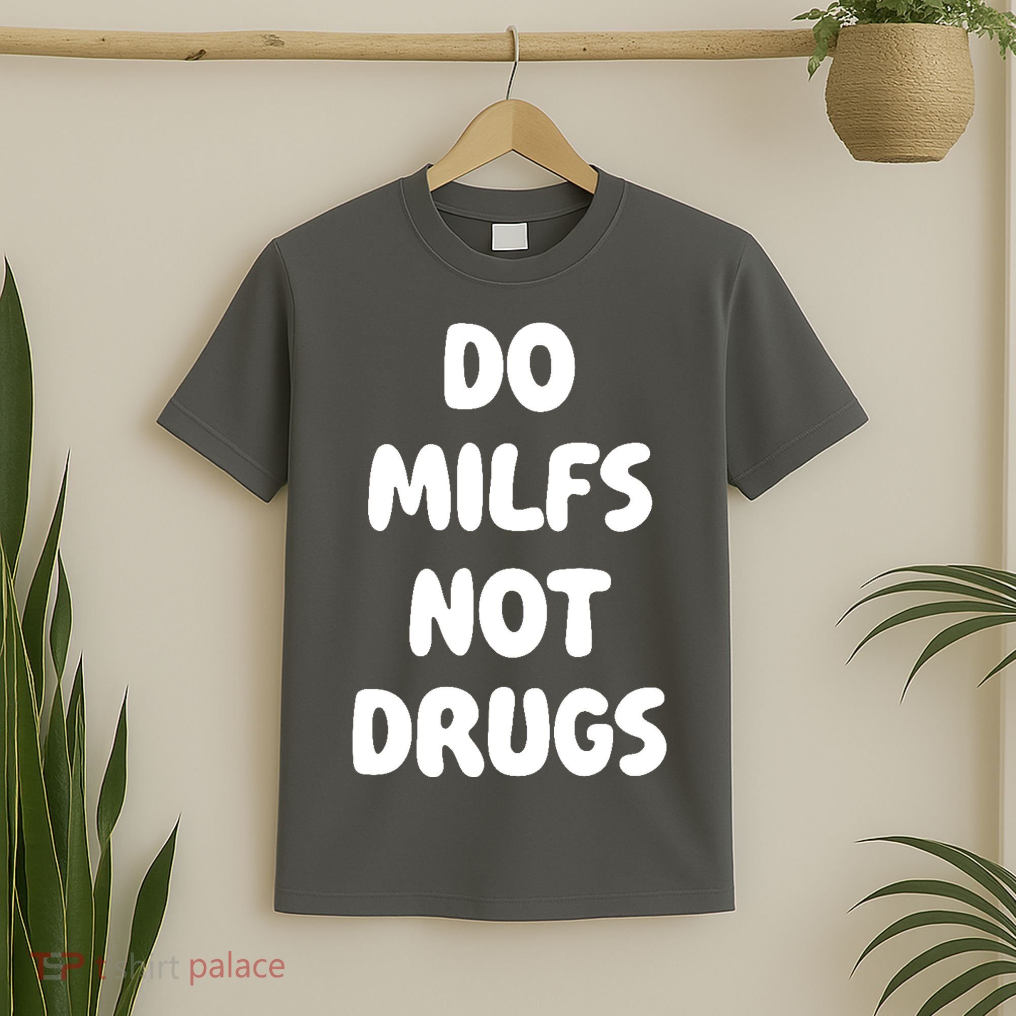 Do MILFS Not Drugs Funny MILF Humor T-Shirt