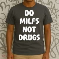 Do MILFS Not Drugs Funny MILF Humor T-Shirt thumb 3