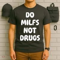 Do MILFS Not Drugs Funny MILF Humor T-Shirt thumb 6