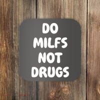 Do MILFS Not Drugs Funny MILF Humor Coaster thumb 0