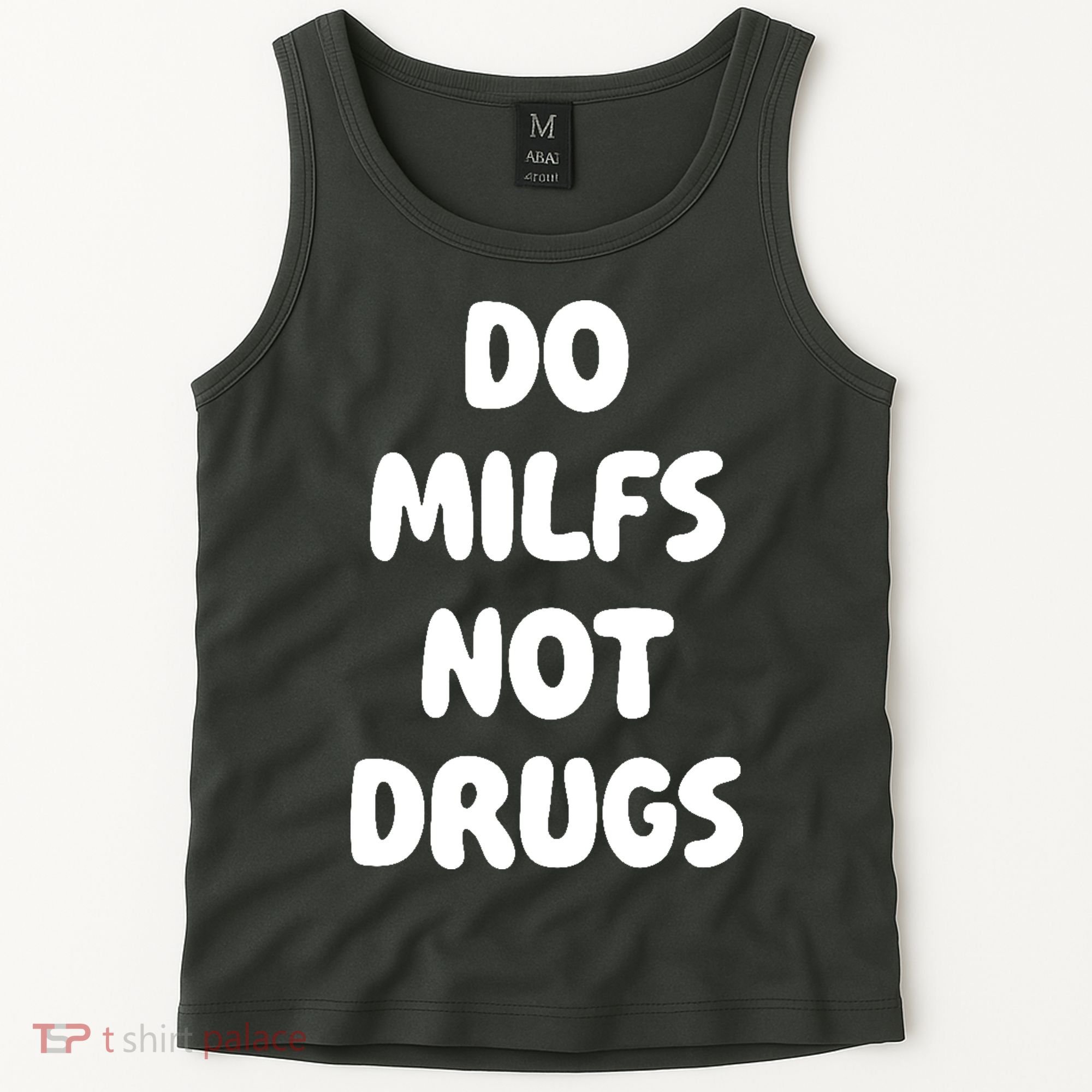 Do MILFS Not Drugs Funny MILF Humor Tank Top