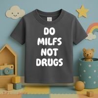 Do MILFS Not Drugs Funny MILF Humor Toddler T-Shirt thumb 3