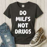 Do MILFS Not Drugs Funny MILF Humor Women's T-Shirt thumb 3