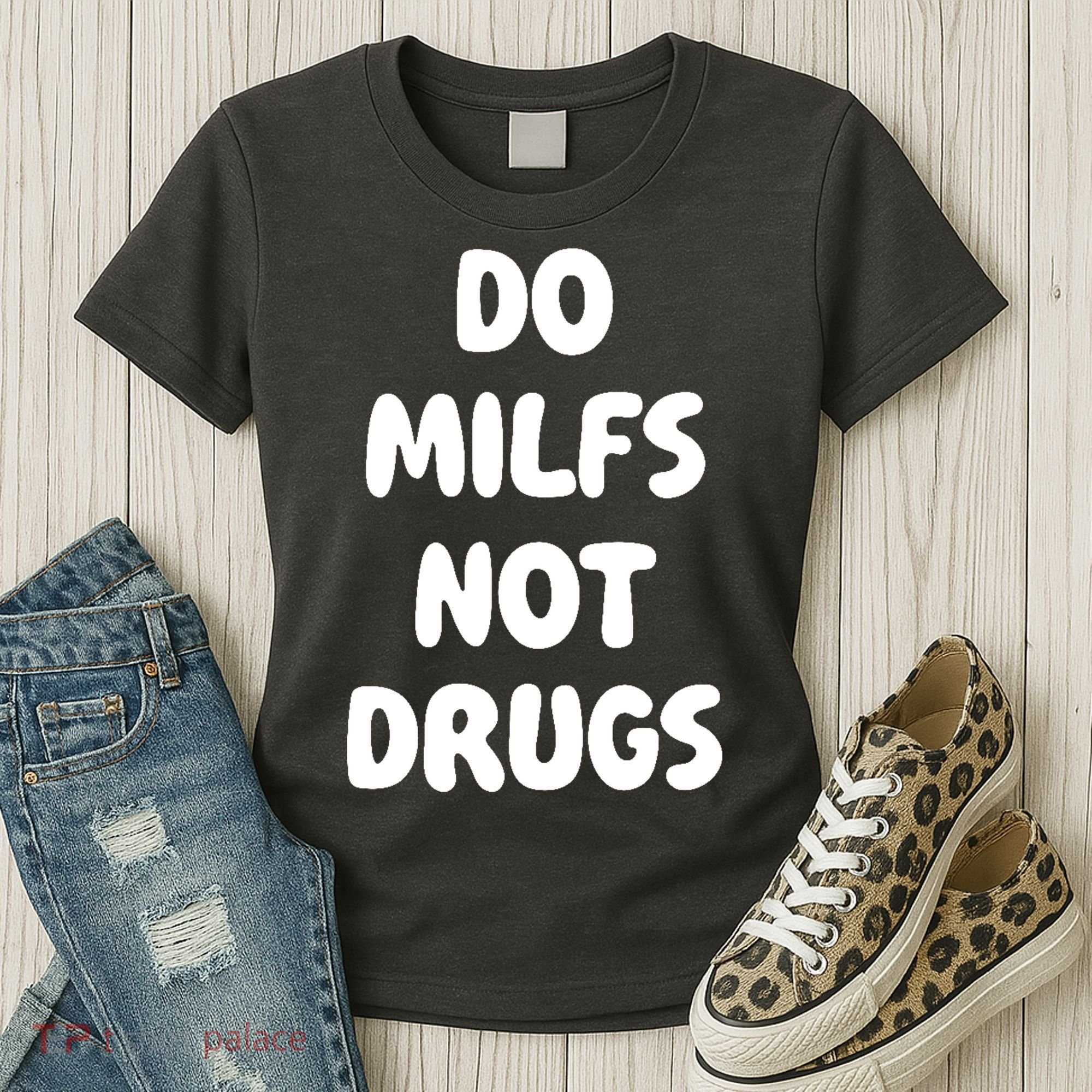 Do MILFS Not Drugs Funny MILF Humor Women's T-Shirt