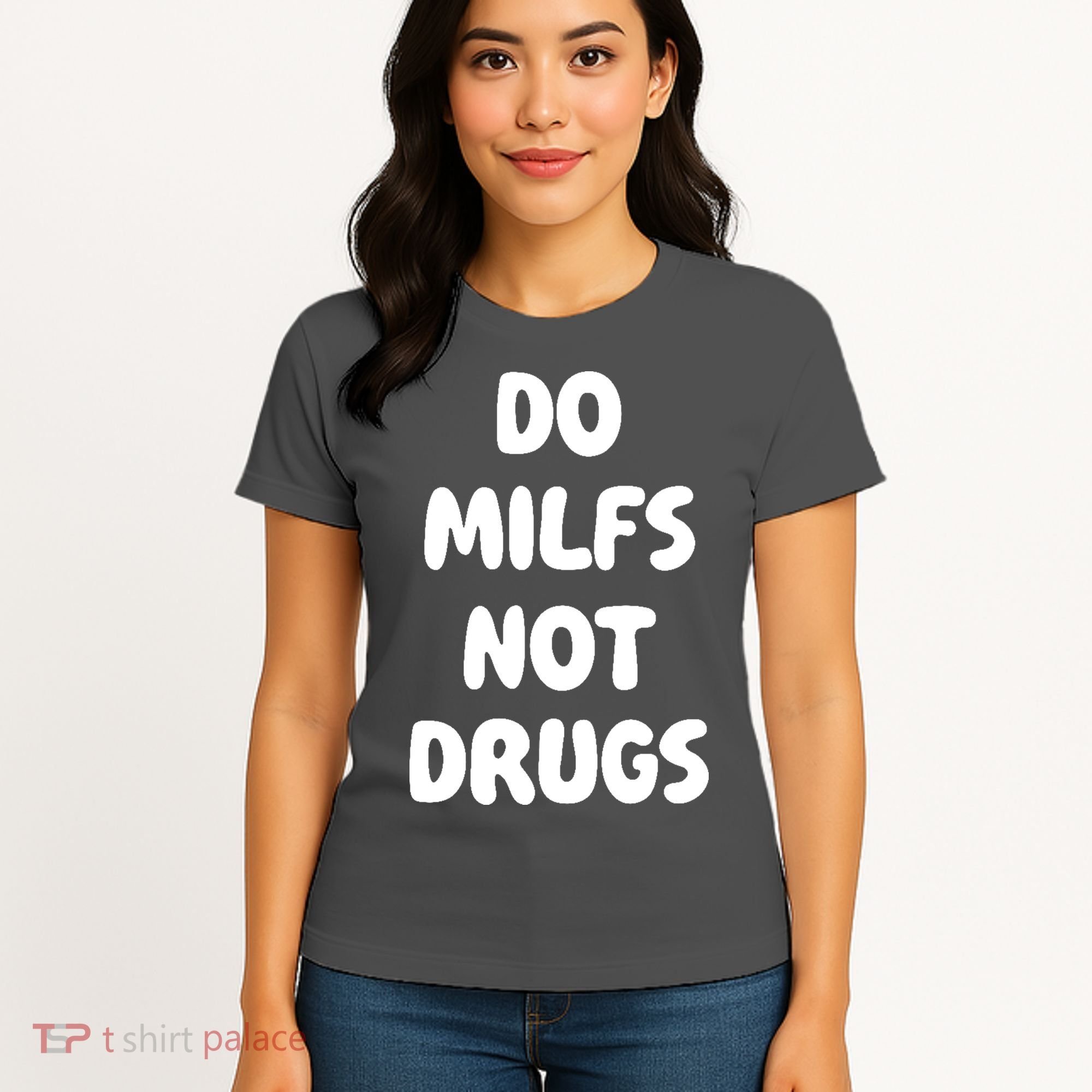 Do MILFS Not Drugs Funny MILF Humor Women's T-Shirt