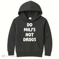 Do MILFS Not Drugs Funny MILF Humor Kids Hoodie thumb 0