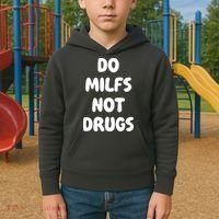 Do MILFS Not Drugs Funny MILF Humor Kids Hoodie thumb 2